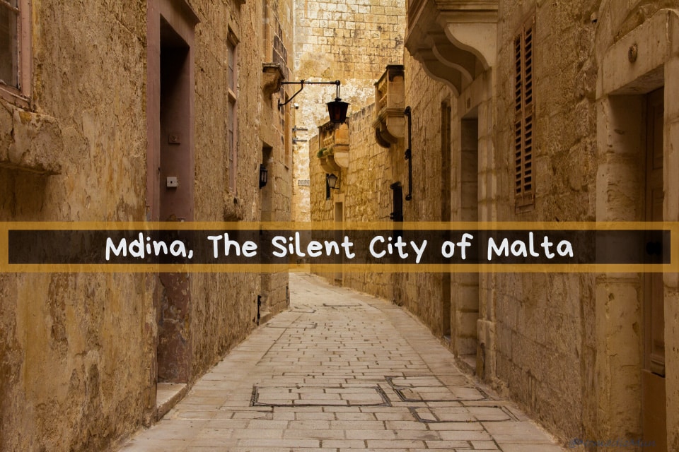Mdina, The Silent City of Malta - Best 10 Attractions!! 1 Read more about the article Mdina, The Silent City of Malta – Best 10 Attractions!!
