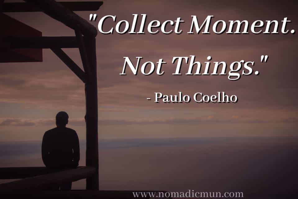 40 Interesting Travel Quotes From Famous Personalities 3 Collect Moment Not Things Paulo Coelho