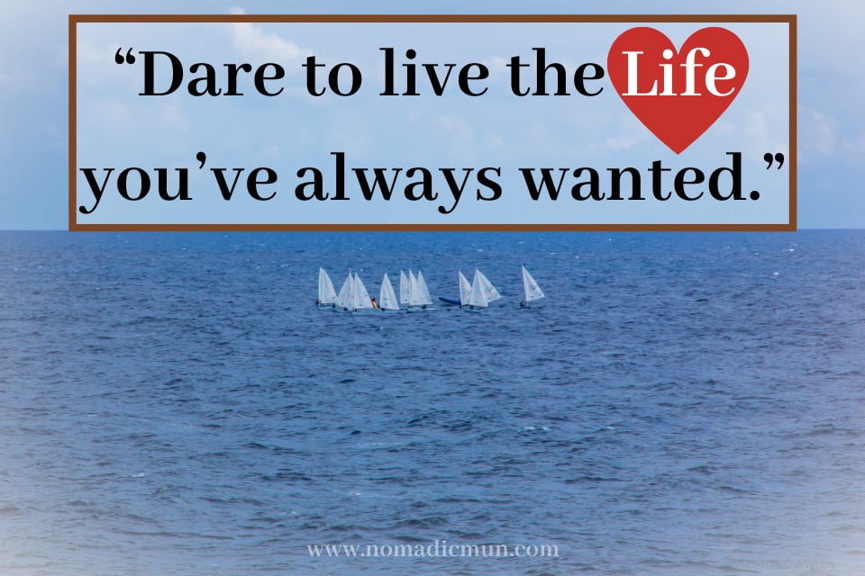 100 Best Travel Quotes with Photos 40 Best travel quote-Dare to live the life you’ve always wanted